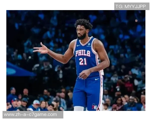 恩比德场均235分71篮板状态成疑76人客战猛龙前景堪忧